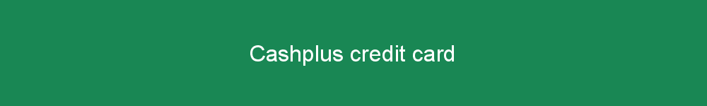 Cashplus credit card