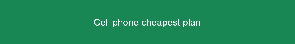 Cell phone cheapest plan
