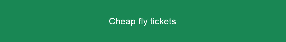 Cheap fly tickets