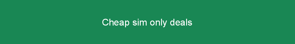 Cheap sim only deals