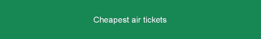 Cheapest air tickets