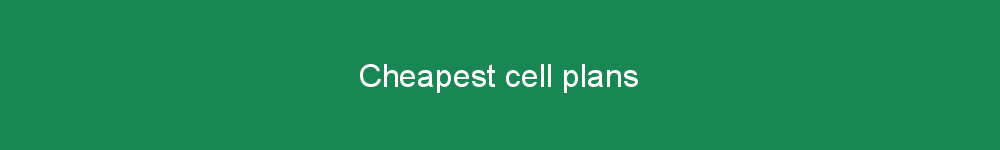 Cheapest cell plans
