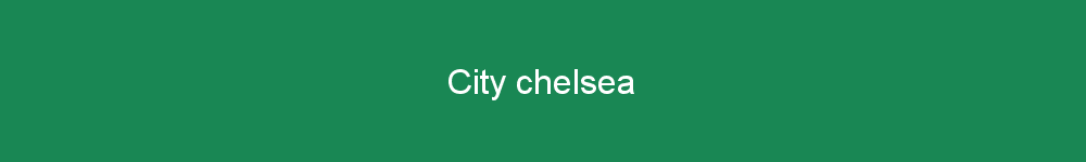 City chelsea