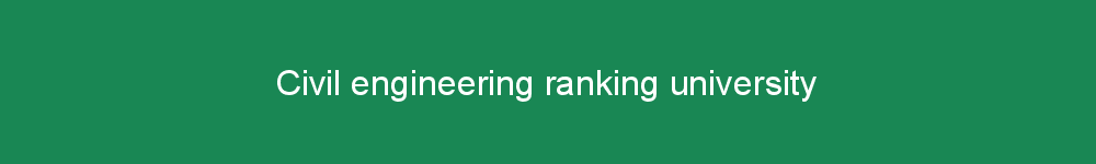 Civil engineering ranking university