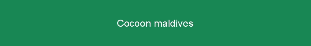 Cocoon maldives