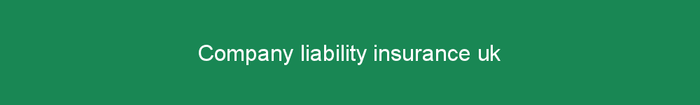 Company liability insurance uk