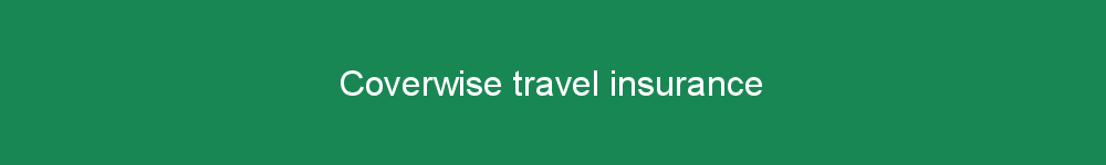 Coverwise travel insurance