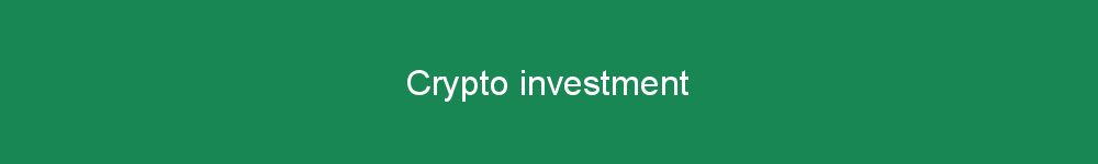 Crypto investment