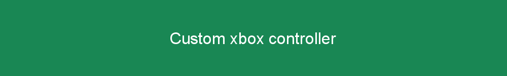 Custom xbox controller