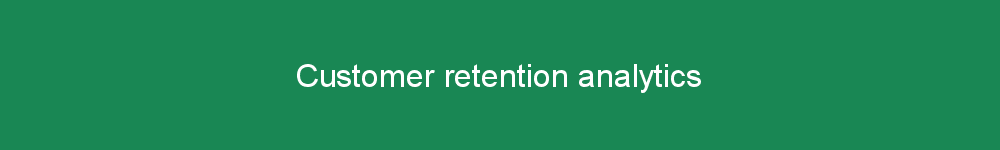 Customer retention analytics