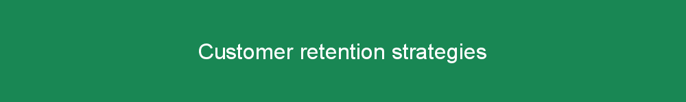 Customer retention strategies