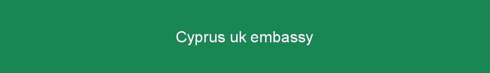 Cyprus uk embassy