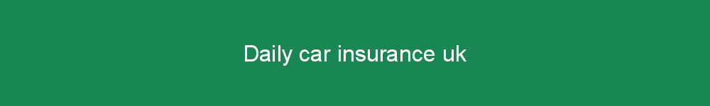 Daily car insurance uk