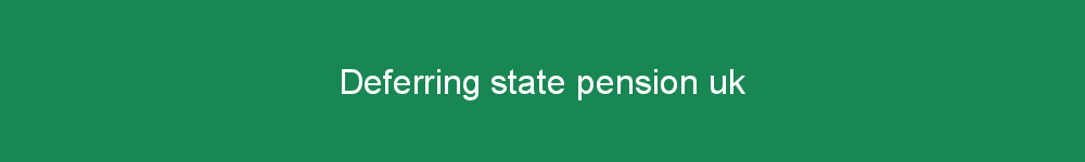Deferring state pension uk