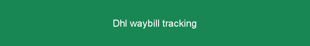 Dhl waybill tracking