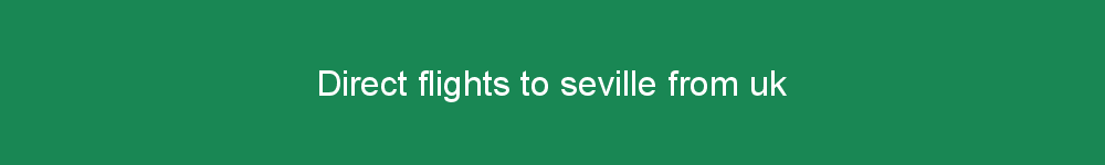 Direct flights to seville from uk