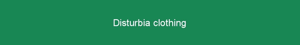 Disturbia clothing