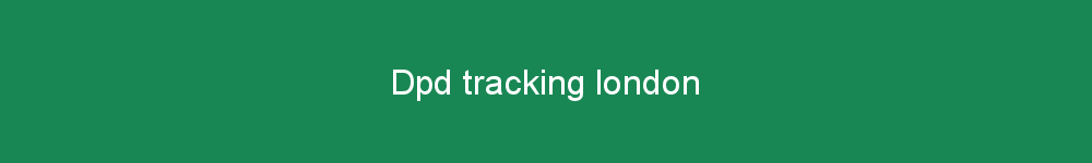 Dpd tracking london