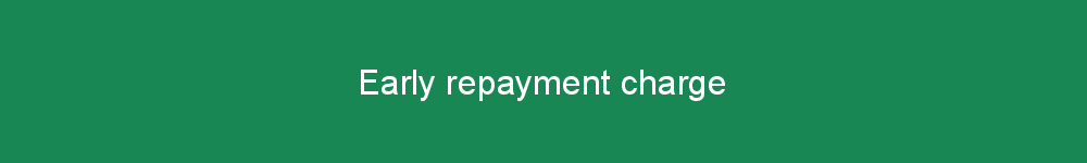 Early repayment charge