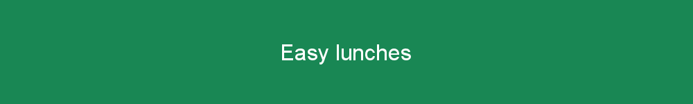 Easy lunches