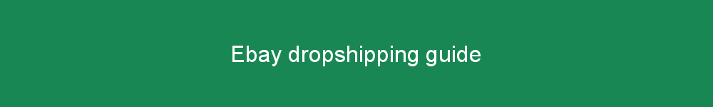 Ebay dropshipping guide
