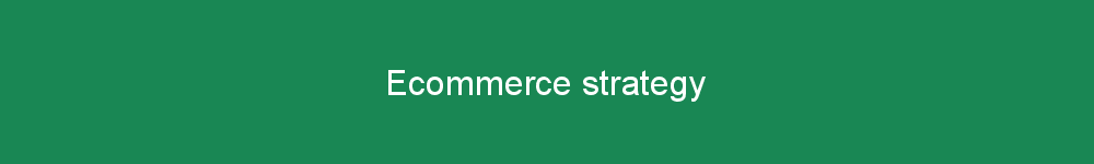 Ecommerce strategy