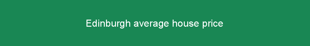 Edinburgh average house price
