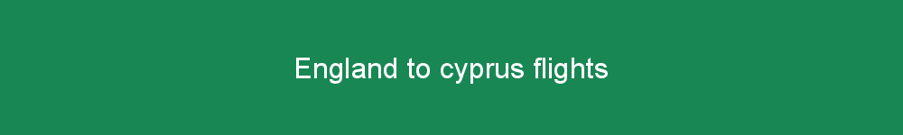 England to cyprus flights