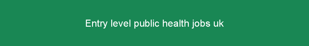 Entry level public health jobs uk