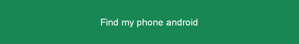 Find my phone android