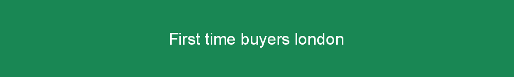 First time buyers london