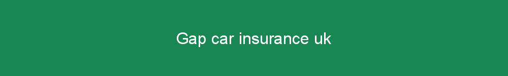 Gap car insurance uk