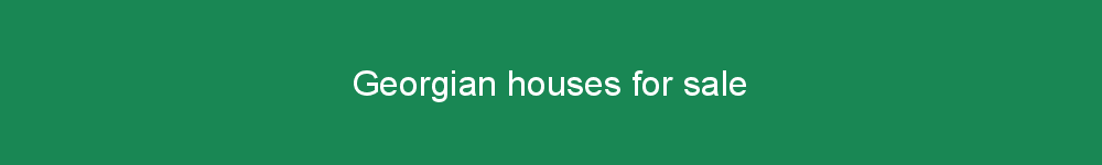 Georgian houses for sale