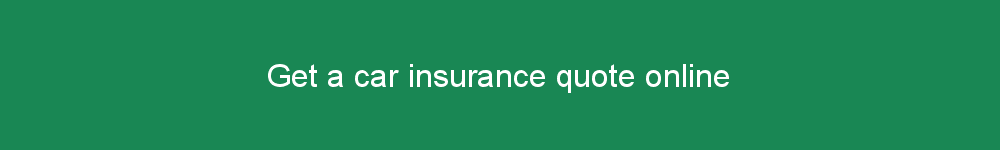 Get a car insurance quote online
