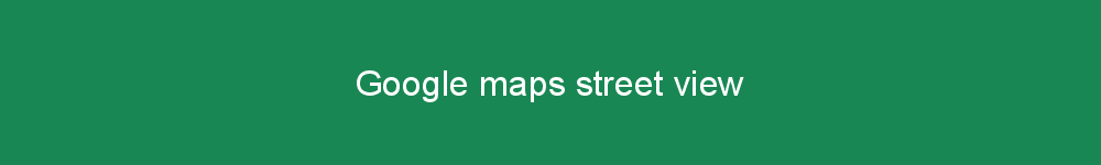 Google maps street view