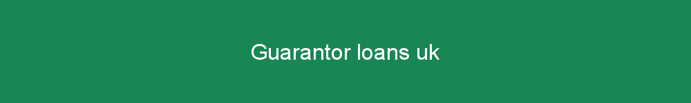 Guarantor loans uk