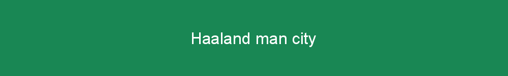 Haaland man city