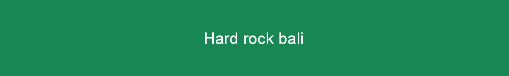 Hard rock bali