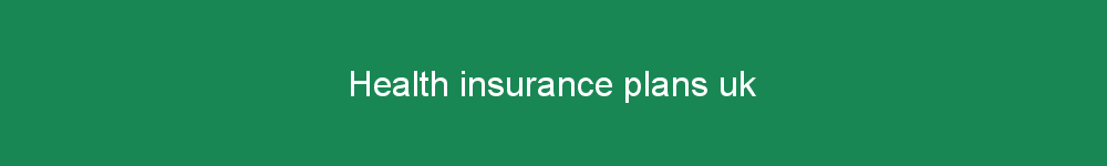 Health insurance plans uk