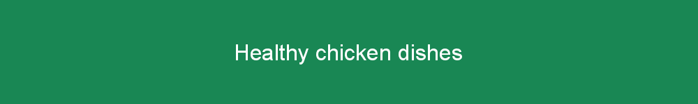 Healthy chicken dishes