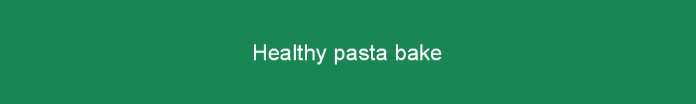 Healthy pasta bake