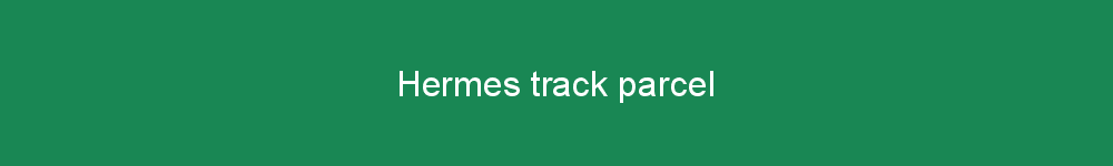 Hermes track parcel