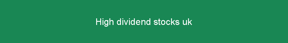 High dividend stocks uk