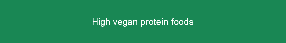 High vegan protein foods