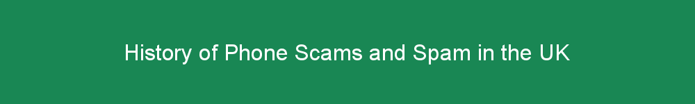 History of Phone Scams and Spam in the UK