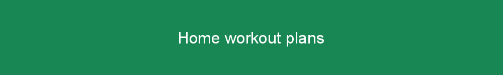 Home workout plans