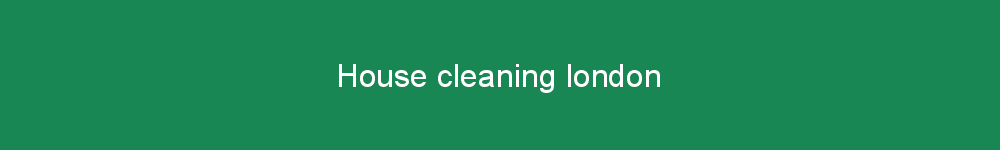 House cleaning london