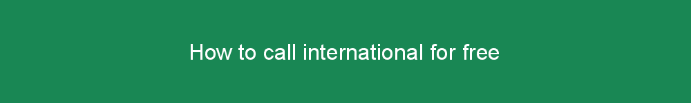 How to call international for free