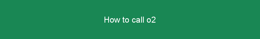 How to call o2