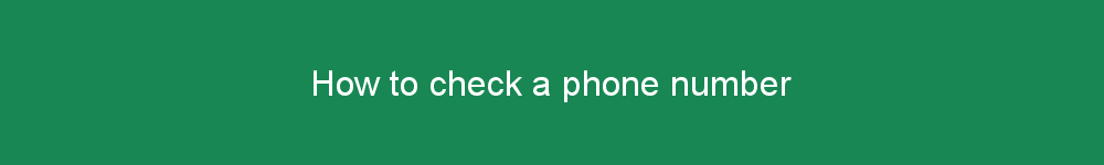 How to check a phone number